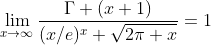 \lim_{x\rightarrow\infty}\frac{\Gamma (x+1)}{(x/e)^x \sqrt{2\pi x}}=1