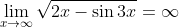 \lim_{x\rightarrow\infty}\sqrt{2x-\sin3x}=\infty