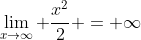 \lim_{x\rightarrow\infty} \frac{x^2}{2} = \infty