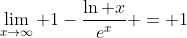 \lim_{x\rightarrow\infty} 1-\frac{\ln x}{e^x} = 1