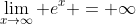\lim_{x\rightarrow\infty} e^x = \infty