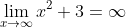 \lim_{x\rightarrow\infty}x^{2}+3=\infty