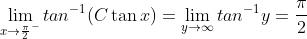 \lim_{x\rightarrow{\frac{\pi}{2}}^-}tan^{-1}(C\tan{x})=\lim_{y\rightarrow\infty}tan^{-1}y=\frac{\pi}{2}