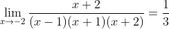 \lim_{x\rightarrow{-2}}\frac{x+2}{(x-1)(x+1)(x+2)}=\frac{1}{3}