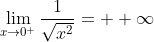\lim_{x\rightarrow{0^{+}}}\frac{1}{\sqrt{x^{2}}}={  \infty}