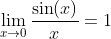 \lim_{x\rightarrow{0}}{\frac{\sin(x)}{x}}=1