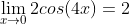\lim_{x\rightarrow{0}}2cos(4x)=2