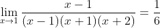 \lim_{x\rightarrow{1}}\frac{x-1}{(x-1)(x+1)(x+2)}=\frac{1}{6}