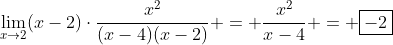 \lim_{x\rightarrow{2}}(x-2)\cdot\frac{x^{2}}{(x-4)(x-2)} = \frac{x^{2}}{x-4} = \boxed{-2}