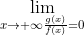 \lim_{x\rightarrow \infty\frac{g(x)}{f(x)}=0