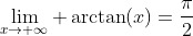 \lim_{x\rightarrow \infty} \arctan(x)=\frac{\pi}{2}