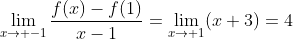 \lim_{x\rightarrow -1}\frac{f(x)-f(1)}{x-1}=\lim_{x\rightarrow 1}(x+3)=4