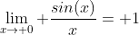 \lim_{x\rightarrow 0} \frac{sin(x)}{x}= 1