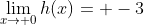 \lim_{x\rightarrow 0}h(x)= -3