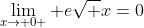 \lim_{x\rightarrow 0+} e\sqrt x=0