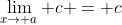 \lim_{x\rightarrow a} c = c
