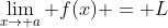 \lim_{x\rightarrow a} f(x) = L