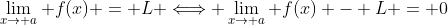 \lim_{x\rightarrow a} f(x) = L \Longleftrightarrow \lim_{x\rightarrow a} f(x) - L = 0