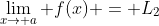 \lim_{x\rightarrow a} f(x) = L_2