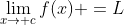 \lim_{x\rightarrow c}{f(x)} =L