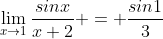 \lim_{x\rightarrow1}\frac{sinx}{x+2} = \frac{sin1}{3}