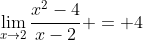 \lim_{x\rightarrow2}\frac{x^2-4}{x-2} = 4