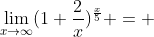 \lim_{x\to\infty}(1+\frac{2}{x})^\frac{x}{5} = 