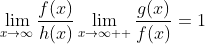 \lim_{x\to\infty}\frac{f(x)}{h(x)}\lim_{x\to\infty  }\frac{g(x)}{f(x)}=1