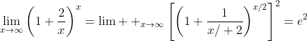 \lim_{x\to\infty}\left(1+\frac{2}{x}\right)^x=\lim  _{x\to\infty}\left[\left(1+\frac{1}{x\slash 2}\right)^{x\slash2}\right]^2=e^2