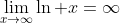 \lim_{x\to\infty}\ln x=\infty