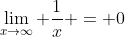 \lim_{x\to\infty} \frac{1}{x} = 0