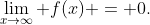 \lim_{x\to\infty} f(x) = 0.