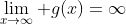 \lim_{x\to\infty} g(x)=\infty