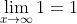 \lim_{x\to\infty}1=1
