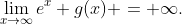 \lim_{x\to\infty}e^x g(x) = \infty.