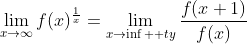 \lim_{x\to\infty}f(x)^{\frac{1}{x}}=\lim_{x\to\inf  ty}\frac{f(x+1)}{f(x)}