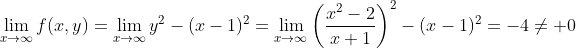 \lim_{x\to\infty}f(x,y)=\lim_{x\to\infty}y^2-(x-1)^2=\lim_{x\to\infty}\left(\frac{x^2-2}{x+1}\right)^2-(x-1)^2=-4\neq 0