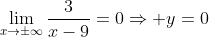 \lim_{x\to\pm\infty}\frac{3}{x-9}=0\Rightarrow y=0