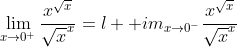 \lim_{x\to{0^+}}\frac{x^{\sqrt{x}}}{\sqrt{x}^x}=\l  im_{x\to{0^-}}\frac{x^{\sqrt{x}}}{\sqrt{x}^x}