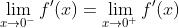\lim_{x\to{0^-}}f'(x)=\lim_{x\to{0^+}}f'(x)