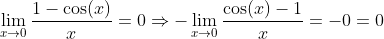 \lim_{x\to{0}}\frac{1-\cos(x)}{x}=0\Rightarrow-\lim_{x\to{0}}\frac{\cos(x)-1}{x}=-0=0