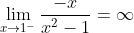 \lim_{x\to{1^-}}\frac{-x}{x^2-1}=\infty