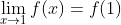 \lim_{x\to{1}}f(x)=f(1)