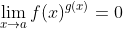 \lim_{x\to{a}}f(x)^{g(x)}=0