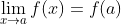 \lim_{x\to{a}}f(x)=f(a)