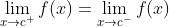 \lim_{x\to{c^+}}f(x)=\lim_{x\to{c^{-}}}f(x)