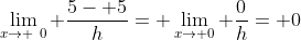 \lim_{x\to \0} \frac{5- 5}{h}= \lim_{x\to 0} \frac{0}{h}= 0