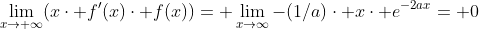 \lim_{x\to \infty}(x\cdot f'(x)\cdot f(x))= \lim_{x\to\infty}-(1/a)\cdot x\cdot e^{-2ax}= 0