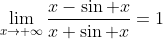 \lim_{x\to \infty}\frac{x-\sin x}{x+\sin x}=1