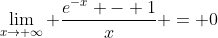 \lim_{x\to \infty} \frac{e^{-x} - 1}{x} = 0